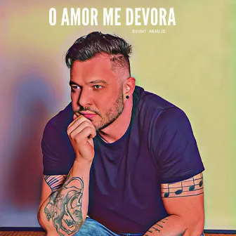 O Amor Me Devora by Bruno Araujo