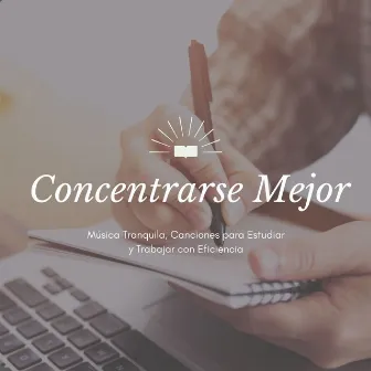 Concentrarse Mejor: Música Tranquila, Canciones para Estudiar y Trabajar con Eficiencia by George d'Einaudio