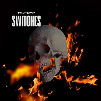 SWITCHES by TrXmXtic