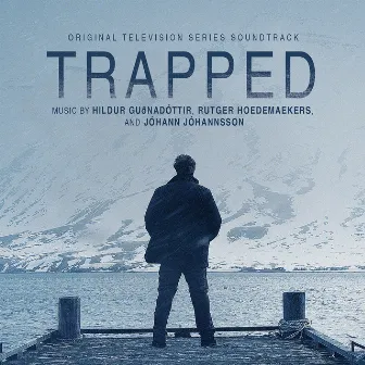 Trapped (Original Television Series Soundtrack) by Hildur Guðnadóttir