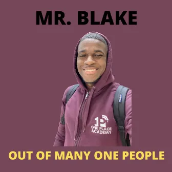 Out of Many One People by Mr. Blake