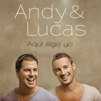 Aqui Sigo Yo by Andy & Lucas