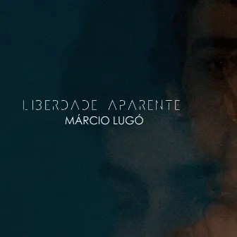 Liberdade Aparente by Márcio Lugó