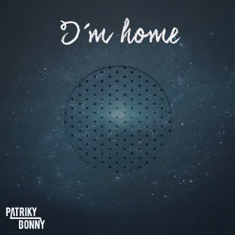 I´m home by Patriky Bonny