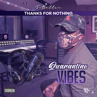 Thanks For Nothing “Quarantine Vibes” (DELUXE ) by T Baller