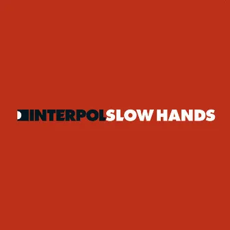 Slow Hands 2 by Interpol