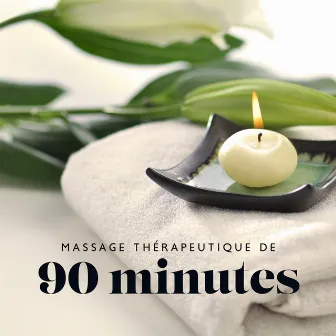 Massage thérapeutique de 90 minutes: Musique de soulagement du stress, Musique de spa relaxante, Méditation by Collection de Musique Naturelle