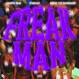 Freak Man (feat. 1TakeJay & Bravo The Bagchaser) by Jakarta $lim