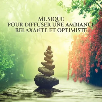 Musique pour diffuser une ambiance relaxante et optimiste (Zen lounge, Méditation et yoga practice, Massage douce, Spa de bien-être) by Pure zone des bruits naturels