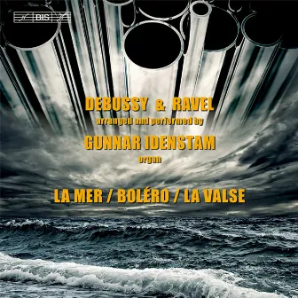 Debussy & Ravel: Works Arranged for Organ by Gunnar Idenstam