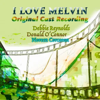 I Love Melvin (Original Cast Recording) by Donald O'Connor