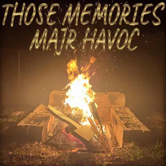 Those Memories by Majr Havoc