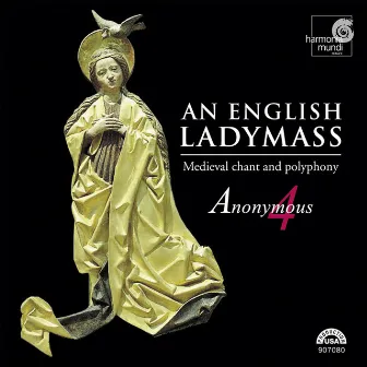 An English Ladymass: Medieval Chant and Polyphony by Anonymous 4