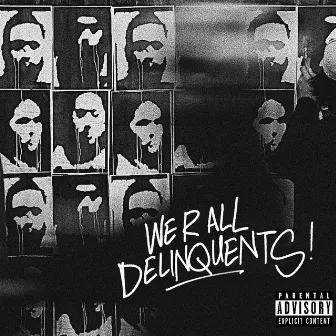 WE R ALL DELINQUENTS by Delinquent Society