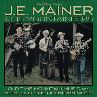 40 Classics: Old Time Mountain Music And More Old Time Mountain Music by J.E. Mainer & His Mountaineers