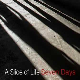 Seven Days by A Slice Of Life