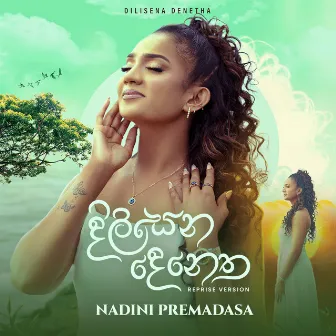 Dilisena Denetha (Reprise Version) by Nadini Premadasa