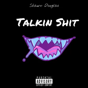 Talkin' Shit by Shawn Douglas