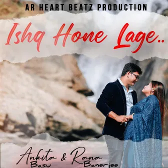 Ishq Hone Lage by Ankita Basu