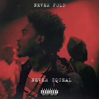 Never Fold, Never Squeal by Yatta