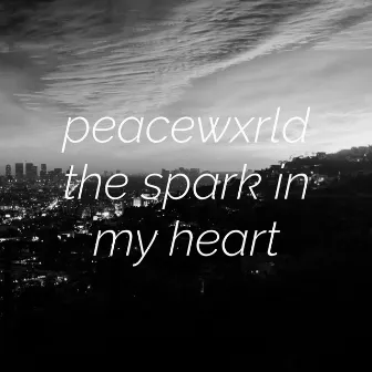 The Spark in My Heart by peacewxrld