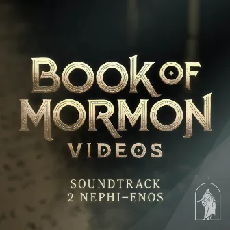 Book of Mormon Videos (Soundtrack, 2 Nephi–Enos) by Church of Jesus Christ