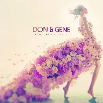 How Deep Is Your Love by Don & Gene