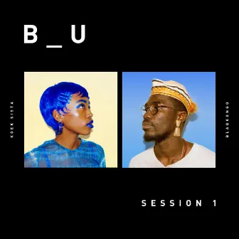 B_U : Session 1 by Koek Sista