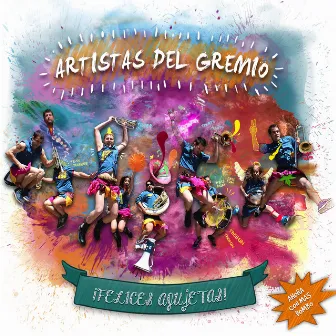 ¡ Felices Agujetas ! by Artistas del Gremio