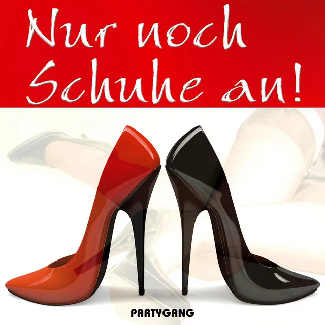 Nur noch Schuhe an!