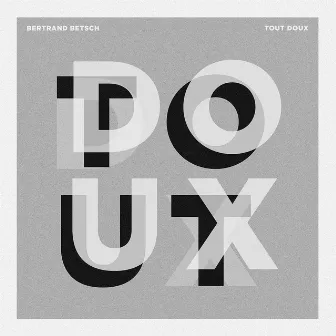 Tout doux by Bertrand Betsch