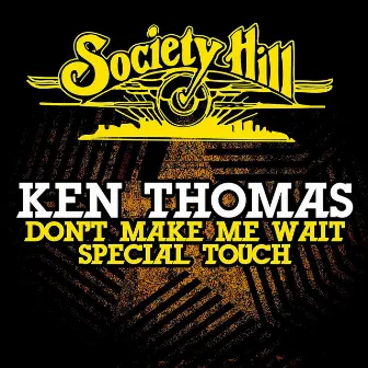 Don't Make Me Wait / Special Touch by Ken Thomas