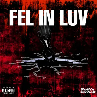 Fel in Luv by Rollin Riche$