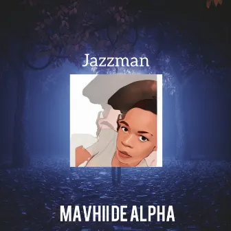 Jazzman by Mavhii De Alpha