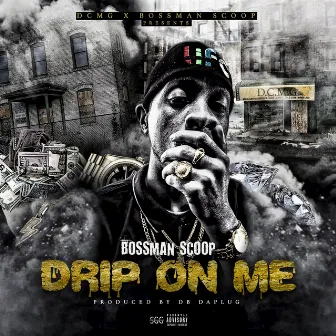 Drip on Me by Bossman Scoop