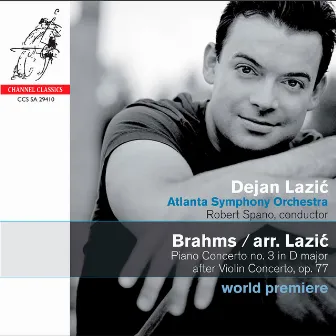 Brahms: Piano Concerto No. 3 in D Major after Violin Concerto, Op. 77 (Arr. Lazić) by Dejan Lazić