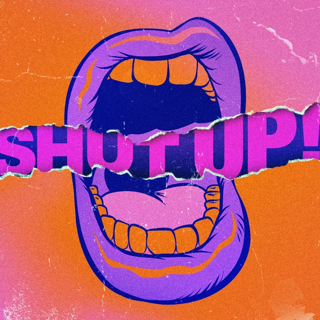 Shut Up!