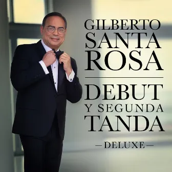 Debut y Segunda Tanda (Deluxe) by Gilberto Santa Rosa