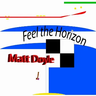 Feel the Horizon by Matt Doyle