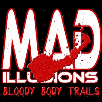 Bloody Body Trails by Mad iLLusions