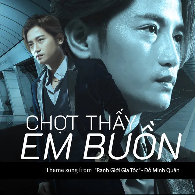 Chợt Thấy Em Buồn (Theme Song From "Ranh Giới Gia Tộc")