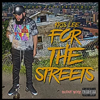 For the Streets (The Mixtape) by Kris Lee