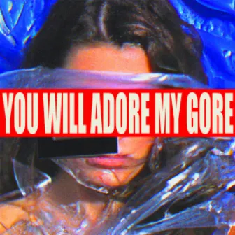 YOU WILL ADORE MY GORE by SAEKO