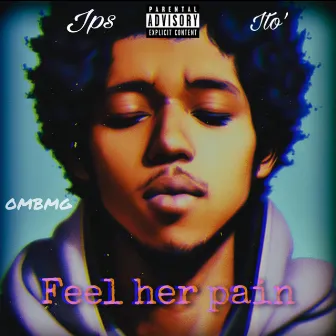 Feel Her Pain by JPS