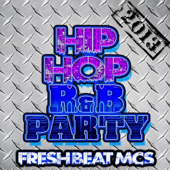 Hip Hop R&B Party 2013 by Fresh Beat MCs