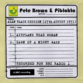 Alan Black Session (27th August 1971) by Pete Brown & Piblokto!