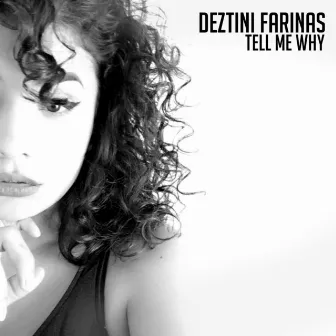 Tell Me Why by Deztini Farinas