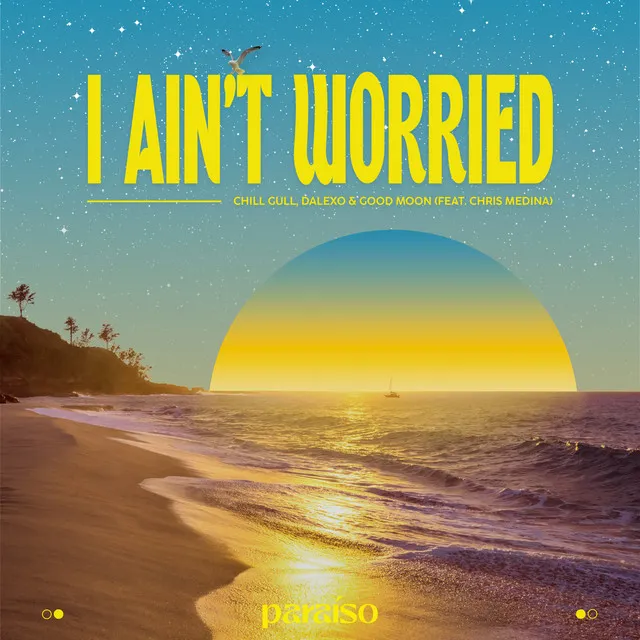 I Ain't Worried (feat. Chris Medina)