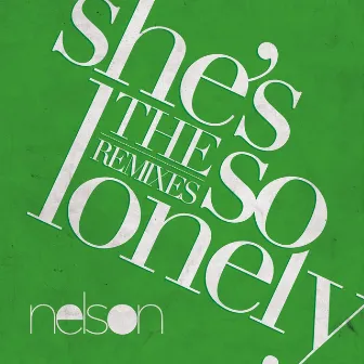 She's So Lonely (The Remixes) by Nelson