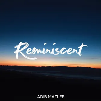 Reminiscent by Adib Mazlee